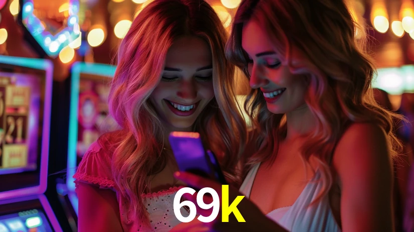Explore as vantagens do 69k: serviço profissional e confiabilidade