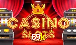 Slot Games 69k